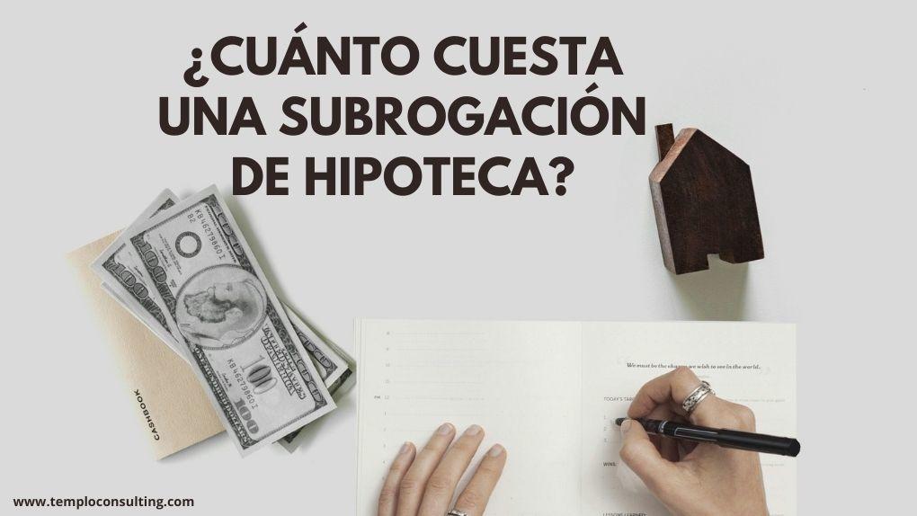 Cuánto cuesta la subrogación de una hipoteca en Madrid