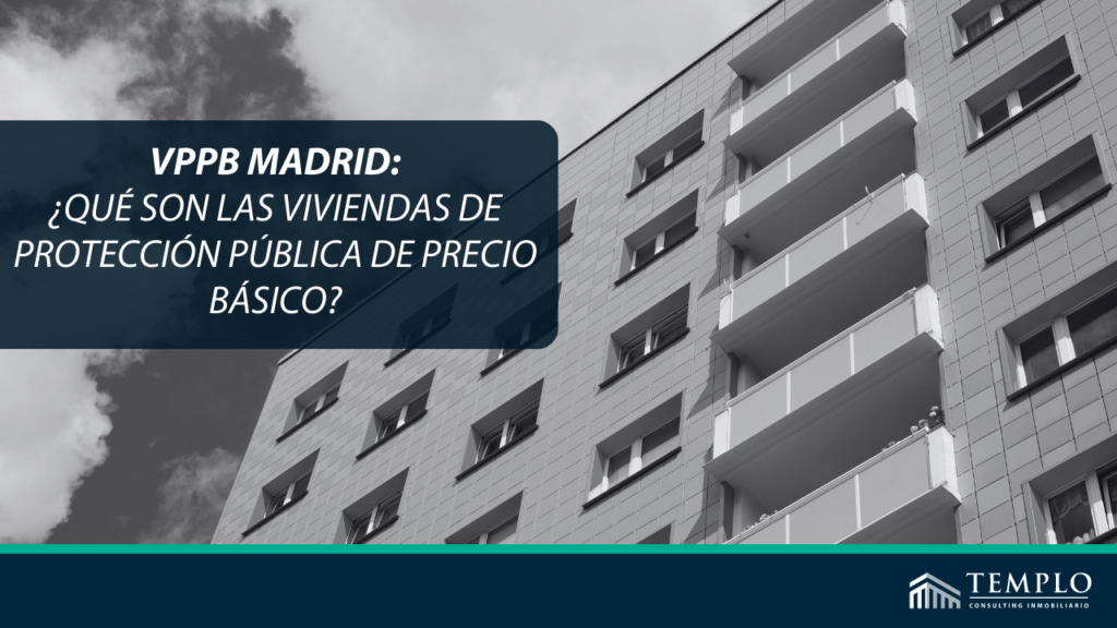 VPPB Madrid: ¿Qué son las viviendas de protección pública de precio básico?